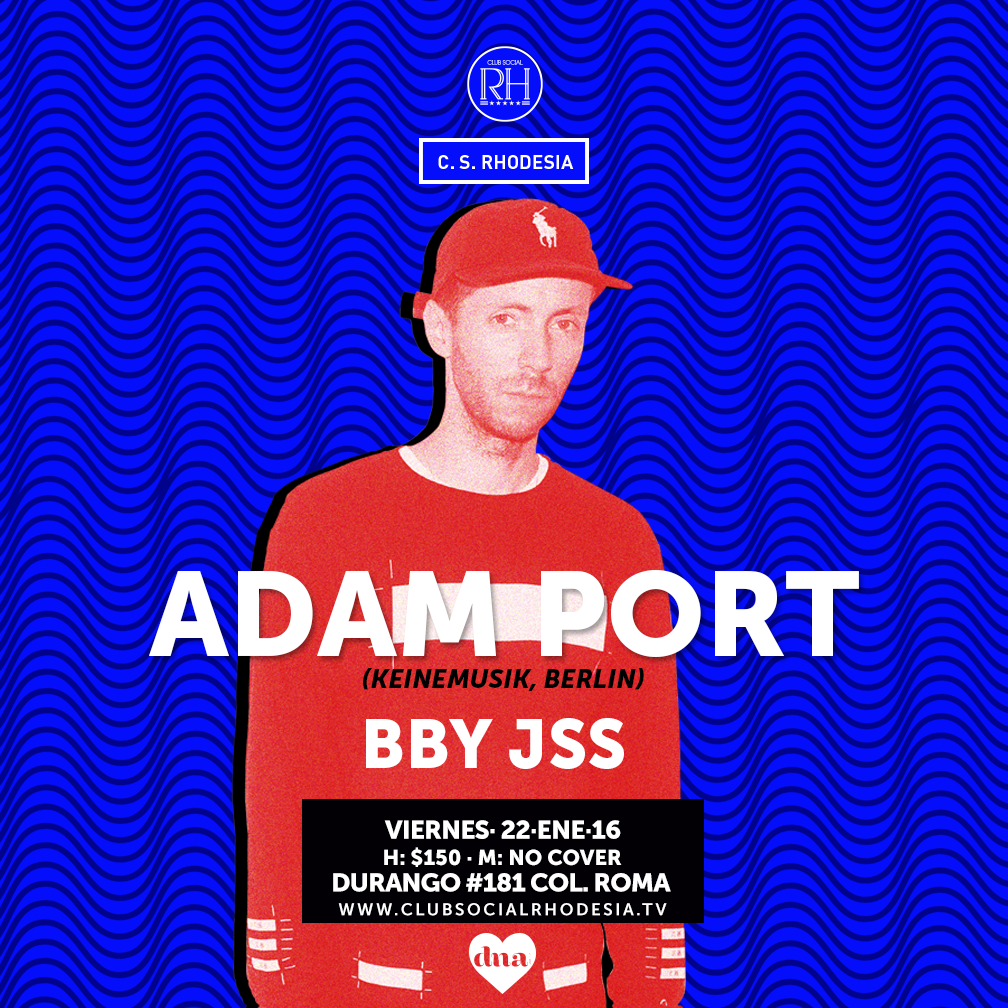 Adam Port(Techno/House) 22/01 Rhodesia Club Social Mexico – Beat Night MX